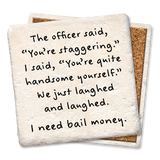 Drink Coaster Officer Said You're Staggering
