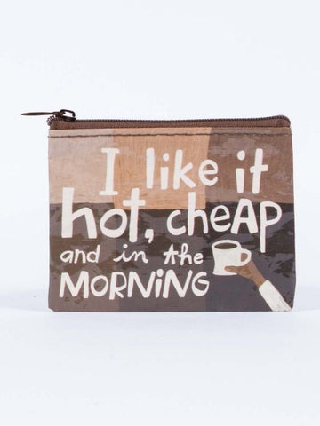I Like It Hot, Cheap And In The Morning Coin Purse