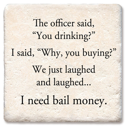 Need Bail Money Drink Coaster
