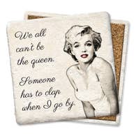 We All Can't Be the Queen Marilyn Monroe Coaster