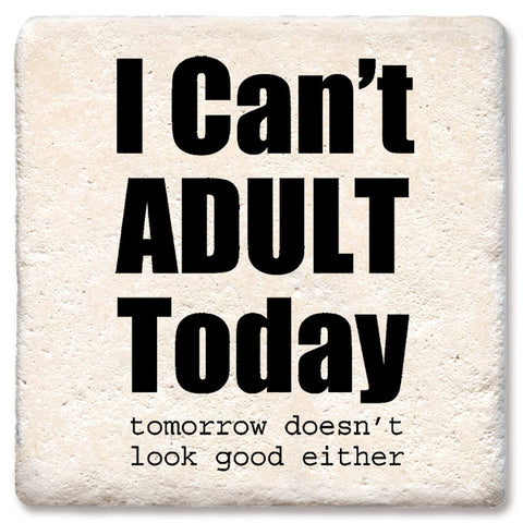 I Can't Adult Today Drink Coaster